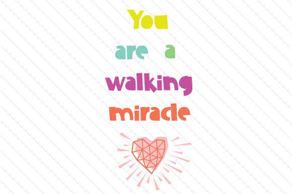 You-are-a-walking-miracle-1